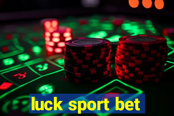 luck sport bet